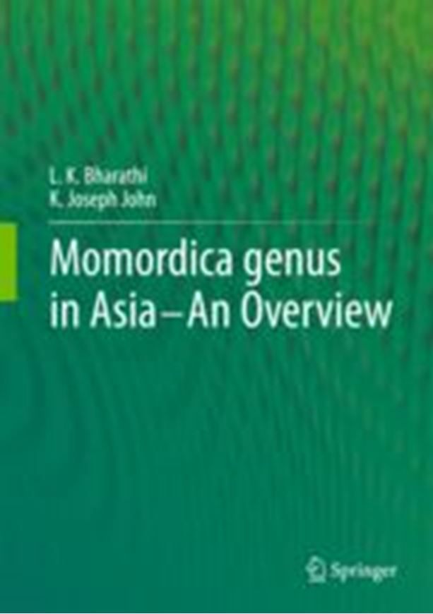 Momordica genus in Asia - an overview. 2013. 28 (17 col.) figs. XVI, 147 p. gr8vo. Hardcover.