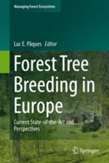  Forest Tree Breeding in Europe. Current State - of - the - Art and Perspectives. 2013. (Managing Forest Ecosystems, 25). 169 (160 col.) figs. 104 (2 col.) tabs. 527 p. gr8vo. Hardcover. 