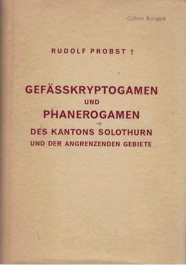  Verzeichnis der Gefässkryptogamen und Phanerogamen des Kantons Solothurn und der angrenzenden Gebiete. 1949. 1 Portrait. VII, 587 S. Leinen.
