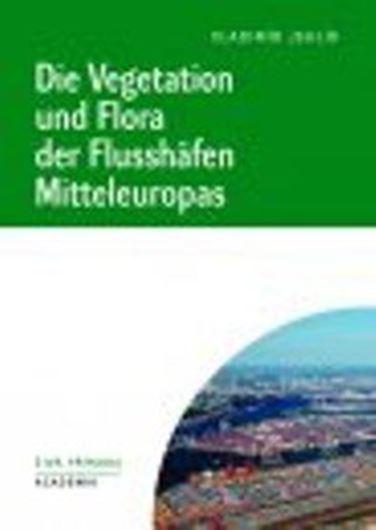  Die Vegetation und Flora der Flusshäfen Mitteleuropas. 2013. 43 Farbphotographien. 542 S. gr8vo. Hardcover.