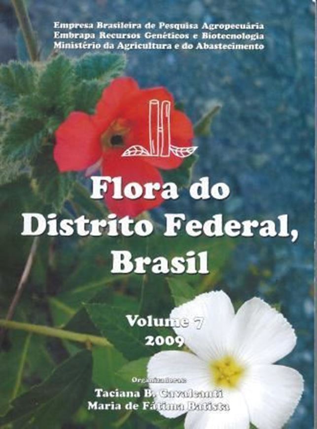  Flora do Distrito  Federal, Brasil. Vol. 7. 2009. illus.(Line drawings and maps). 322 p. gr8vo. Paper bd. - In Portuguese, with Latin nomenclature and Latin species index.