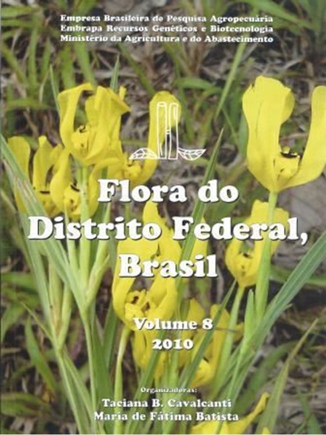  Flora do Distrito Federal, Brasil. Vol. 8. 2010. illus. 189 p. gr8vo. Paper bd.- Portuguese, with Latin nomenclature.