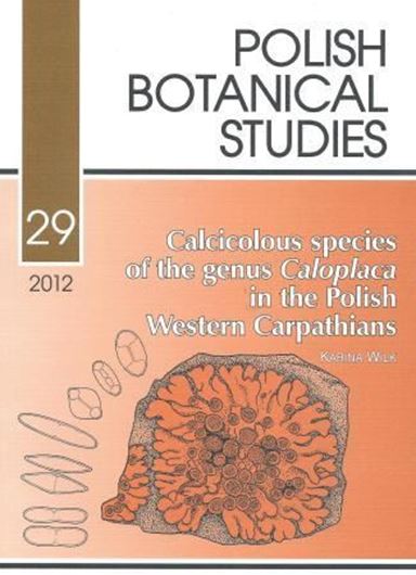 Calcicolous Species of the Genus Caloplaca in the Polish Western Carpathians. 2012. (Polish Botanical Studies, 29).  58 (18 col.) figs. 91 p. gr8vo. Paper bd.
