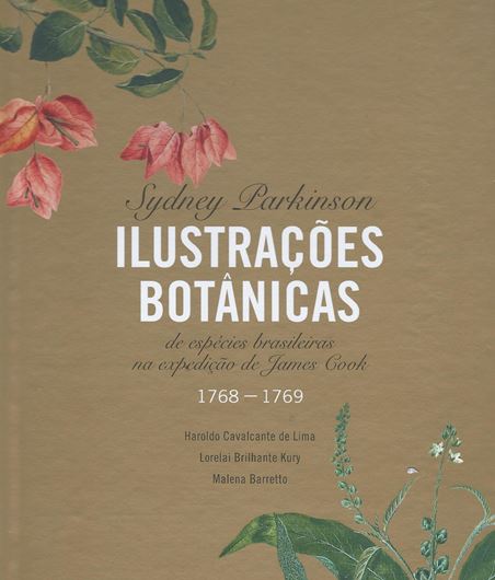  Sydney Parkinson: ilustracoes botanicas de especies brasileiras na expedicao de James Cook 1768-1769.illus.(col.). 136 p. 4to. Hardcover.- In Portuguese.