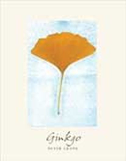  Ginkgo: The Tree That Time Forgot. With forword by Peter Raven. 2013. 61 figs. XIX, 384 p. gr8vo. Hardcover.