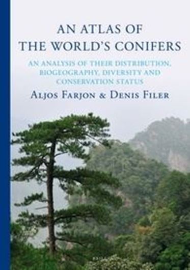  An Atlas of the World's Conifers. An analysis of their distribution, biogeography, diversity and conservation status. 2013. illus. XII, 512 p. 4to.