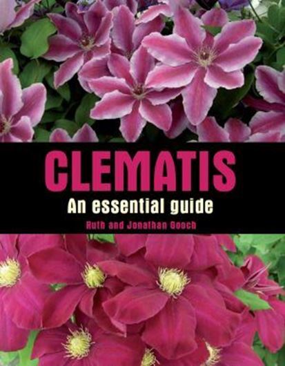  Clematis: An Essential Guide. 2011. 400 col. photogr. 256 p. gr8vo. Hardcover.