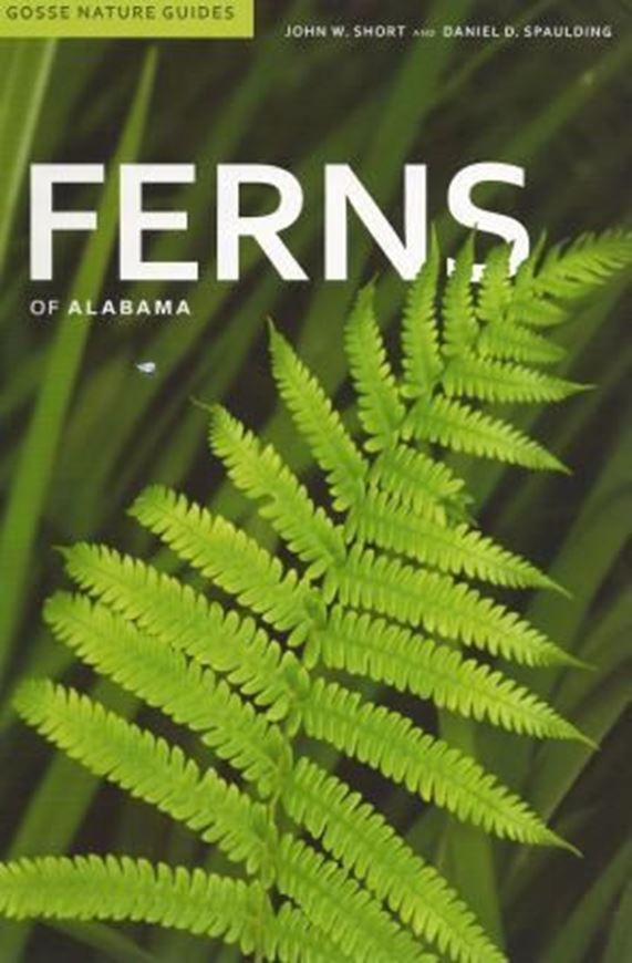  Ferns of Alabama. 2012. (Gosse Nature Guides). illus. XIV, 367 p. gr8vo. Plastic cover. 