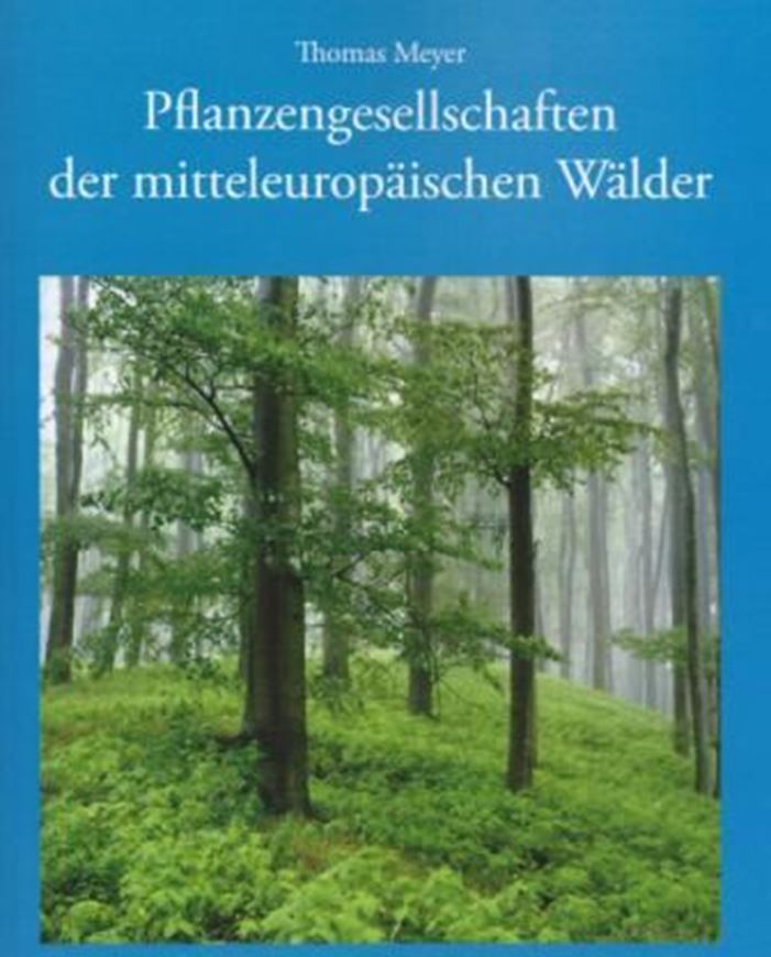  Pflanzengesellschaften der mitteleuropäischen Wälder. 2011. Viele Farbphotographien. 180 S. gr8vo. Broschiert.