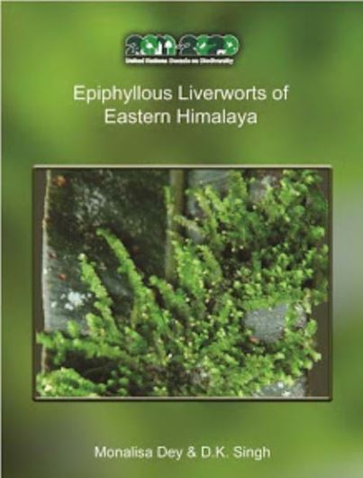 Epiphyllous Liverworts of Eastern Himalaya. 2012. (Flora of India. Series 4: Special and Miscellaneous Publications). 215 line - figs. Several plates (col. & b/w). VIII, 415 p. gr8vo. Hardcover.