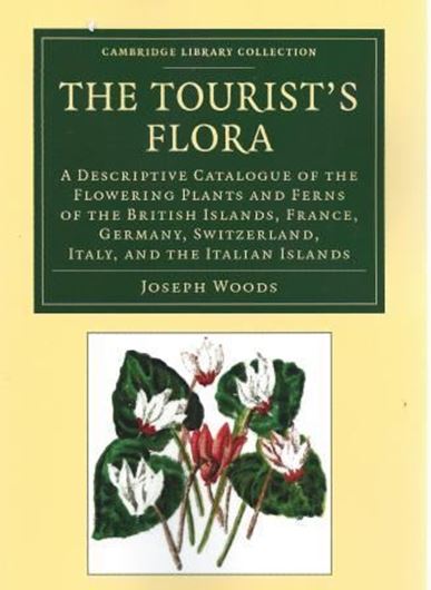 A Tourist's Flora: a descriptive catalogue of the flowering plants  and ferns of the British islands, France, Germany, Switzerland, Italy and the Italian islands. 1850. (Reprint 2013). 1 plate. LXXXII, 503 p. gr8vo.