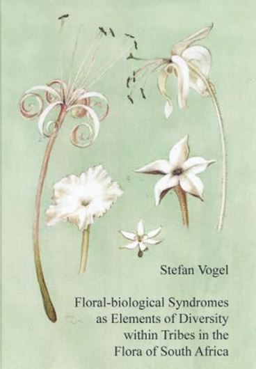 Floral - biological syndromes as elements of diversity within tribes in the flora of South Africa. Translated from German into English by Elke Pischtschan. 2012. illus. XXVI, 370 p. gr8vo. Hardcover. 
