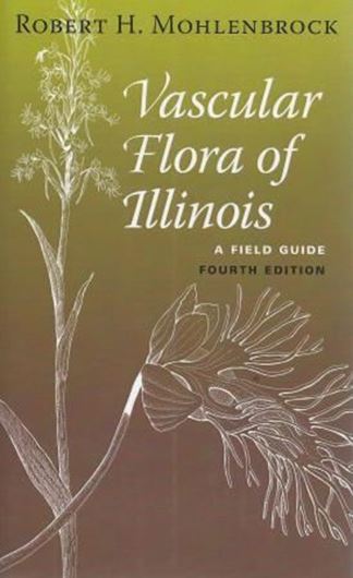  Vascular Flora of Illinois: A Field Guide. 4th rev ed. 2013.illus. 544 p. Paper bd.