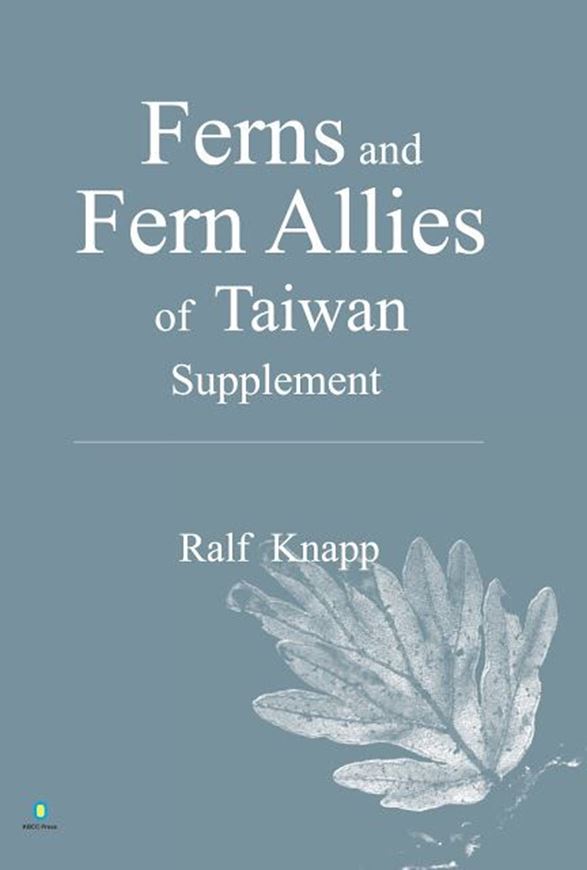 Ferns and Fern Allies of Taiwan: SUPPLEMENT. 2013. 224 p. gr8vo. Paper bd. - In English.