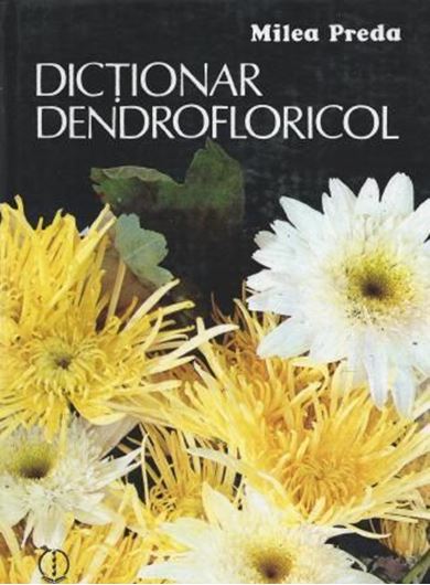  Dictionar Dendrofloricol. 1989. 425 col. photogr. 557 p. gr8vo. Hardcover. - In Romanian, with Latin nomenclature. 