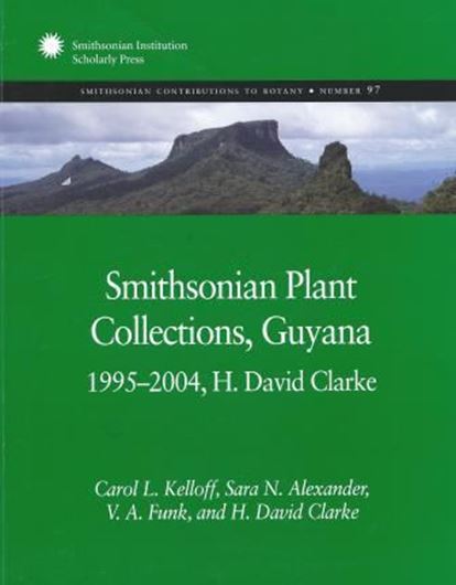  Smithsonian Plant Collections, Guyana., 1995 - 2004, H. David Clarke. 2011. (Smithsonian Contrib. to Botany, 97). 4 col. pls. 18 figs. 11 maps. VIII, 307 p. 4to. Paper bd.