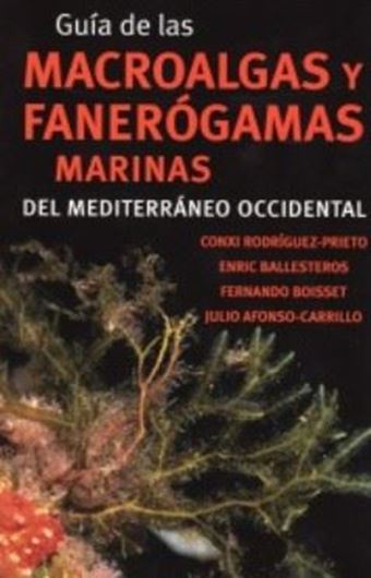  Guia de las macroalgas y fanerogamas del Mediterraneo occidental. 2013. ca. 1500 col. photographs. 656 p. gr8vo. Hardcover. - In Spanish.