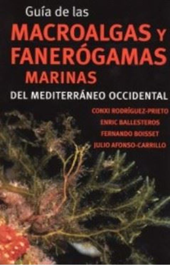  Guia de las macroalgas y fanerogamas del Mediterraneo occidental. 2013. ca. 1500 col. photographs. 656 p. gr8vo. Hardcover. - In Spanish.