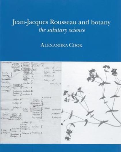  Jean- Jacques Rousseau and botany. The salutary science. 2012. (Studies on Voltaire and the Eighteenth Centry,2012:12). XXII, 440 p. gr8vo. Hardcover.