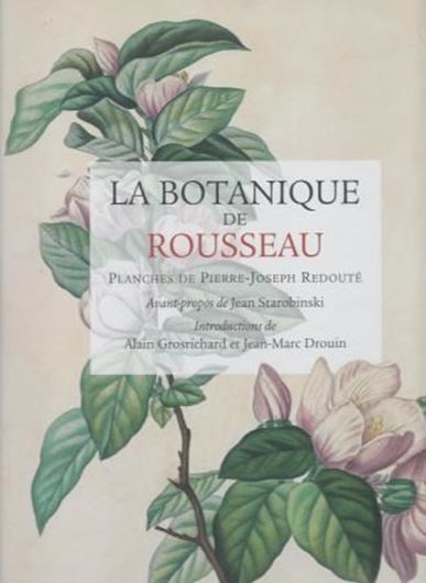  La Botanique. 1822. illus. par Pierre - Joseph Redouté. 1822. (Facsimile 2012). 65 planches. 159 p. 4to. Hardcover. - With 51 pages of introductory matter by Jean Starobinski, and an introduction by Alain Grosrichard and Jean - Marc Drouin. 