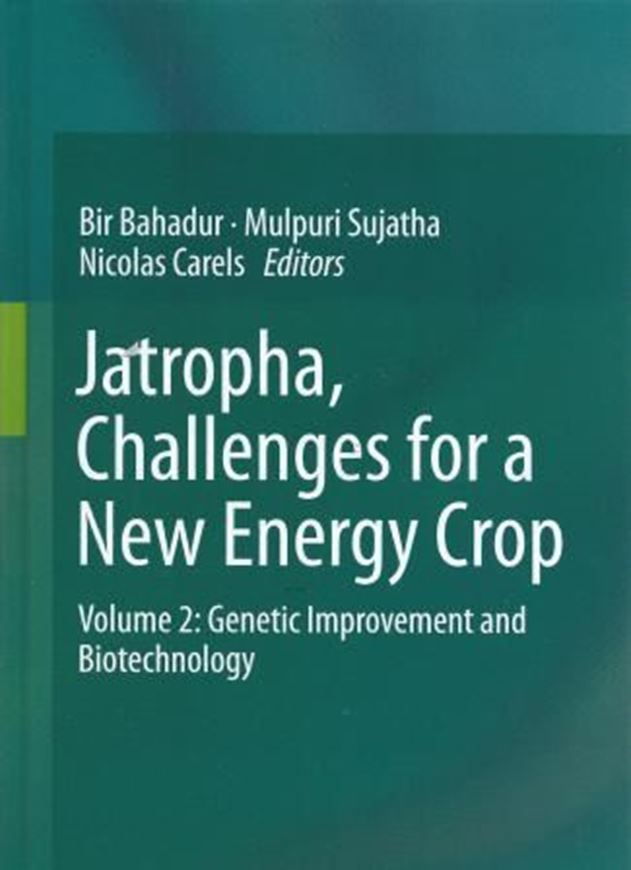 Jatropha, Challenges for a New Energy Crop. Volume 2: Genetic Improvement and Biotechnology. 2013. 135 (63 col.) figs. XVII, 614 p. gr8vo. Hardcover.