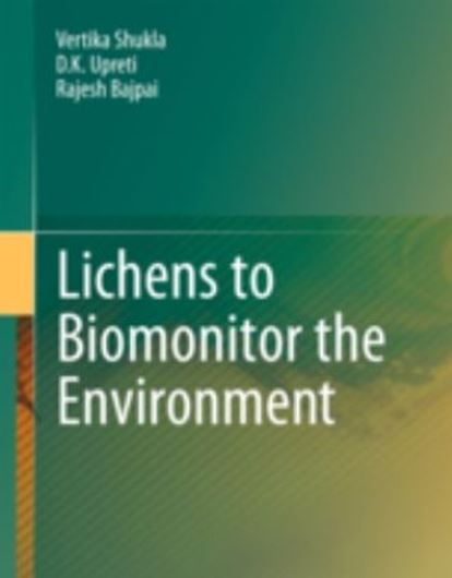  Lichens to biomonitor the environment. 2013.43 (35 col.) figs. X, 183 p. gr8vo. Hardcover. 