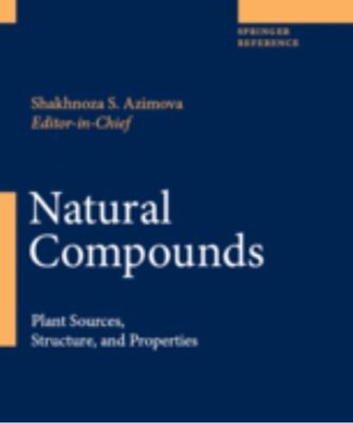  Natural Compounds. Plant Sources, Structure and Properties. 6 volumes 2013. CCLXVII, 4549 p. gr8vo. Hardcover. 