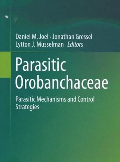  Parasitic Orobanchaceae. Parasitic Mechanisms and Control Strategies. 2013. 81 (34 col.) figs. XVII, 513 p. gr8vo. Hardcover.