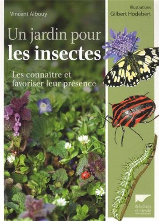  Un jardin pour les insectes: Les connaître et favoriser leur présence. 2013. illus. 223 p. Hardcover. 