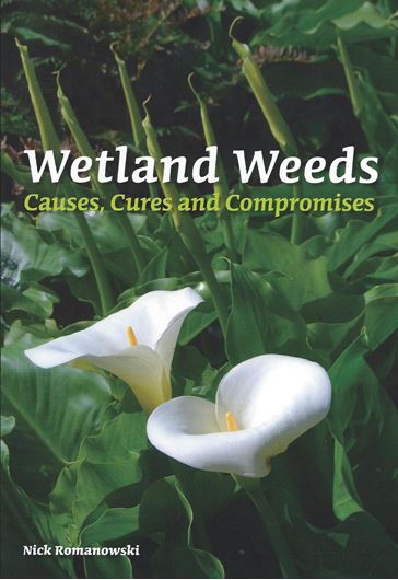  Wetland Weeds. Causes, Cures and Compromises. 2011. 32 col. pls. some b/w photogr. and line drawings. IX, 140 p. gr8vo. Paper bd.