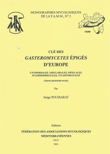  Clé des Gasteromycètes épigés d'Europe. Lycoperdales, Nidulariales, Phallales, Sclerodermatales, Tulostomatales. 2001. (Monographies Mycologiques de la F. A. M.M., No.2). 96 p. 4to. Paper bd. 
