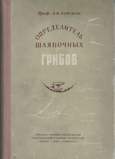 Opredelitel Shljapocnych Gribov (Determination Key to Agaricales). 1949. 12 col. pls. Some loine - drawings. 547 p. 8vo. Hard cover. - Russian, with Latin nomenclature and Latin species index.