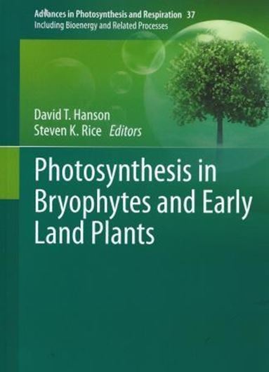 Photosynthesis in Bryophytes and Early Land Plants. 2013. (Advances in Photosynthesis and Respiration, Vol. 37). 65 (22 col.) figs. 342 p. gr8vo. Hardcover.