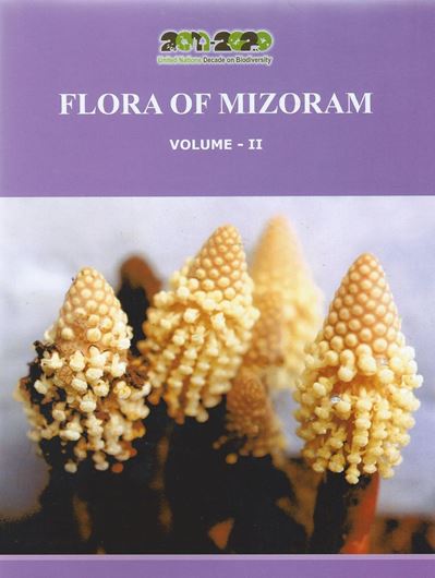 Flora of Mizoram. Vol. 2 (Campanulaceae - Salicaceae). 2012. (Flora of India. Series 2: State Flora). 25 pls. with col. photogr. 113 line drawings. XXX, 649 p. gr8vo. Hardcover.