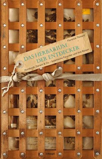  Das Herbarium der Entdecker. Humboldt, Darwin & Co.- Botanische Forscher und Ihre Reisen. 2013. illus. 174 S. Hardcover. 24 x 38 cm.