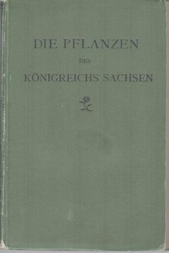 Die Pflanzen des Königreichs Sachsen. 8 rev. Aufl. 1899. XXIV, 447 S. 8vo. Hardcover.