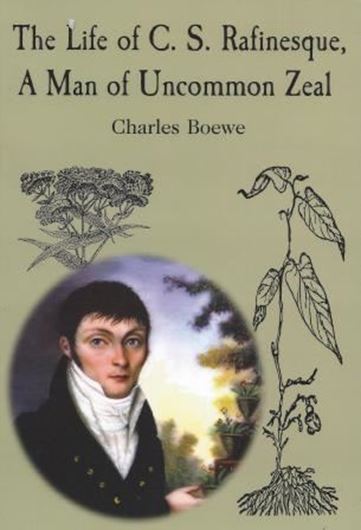 The Life of C. S. Rafinesque, A Man of Uncommon Zeal. 2011. (Lightning Rod Press series, 7). illus. VIII, 417 p. & 1 CD. Paper bd.