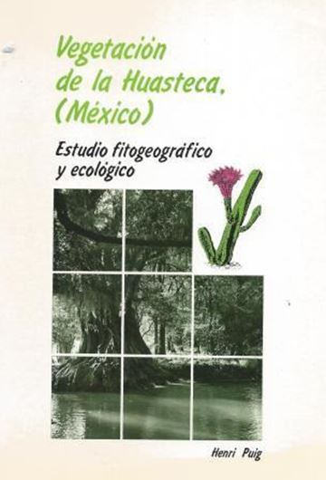  Vegetacion de la Huasteca (Mexico). 1991. illus. 625 p. gr8vo. Paper bd.