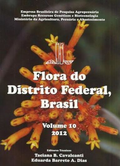 Flora do Distrito Federal, Brasil. Vol. 10. 2012. illus. (dot maps & line drawings). 340 p. gr8o. Paper bd.- In Portuguese, with Latin nomenclature.