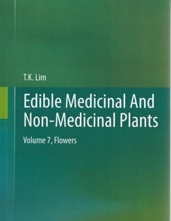 Edible Medicinal and Non-Medicinal Plants. Volume 7: Flowers. 2013.illus. VIII, 1102 po. gr8vo. Hardcover.