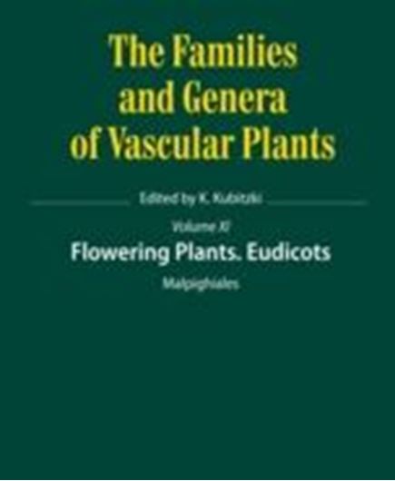 The Families and Genera of Vascular Plants: Vol. 11: Flowering Plants: Eudicots: Malpighiales. 2013. 73 illus. X, 331 p. gr8vo. Hardcover.