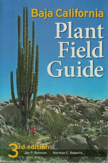 Baja Califonia plant field guide. 3rd rev. ed. 2012. illus. XX, 451 p. Paper bd.