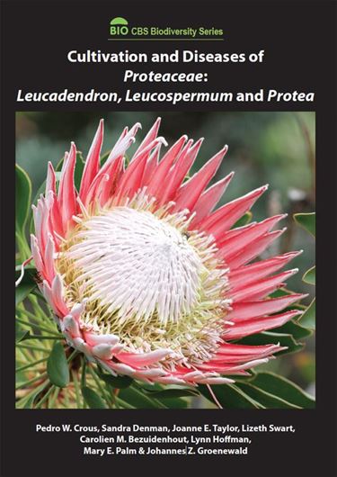  Cultivation and Diseases of Proteaceae: Leucadendron, Leucospermum and Protea. 2013. (CBS Biodiversity Series, 13). illus. 360 p.4to. Hardcover.