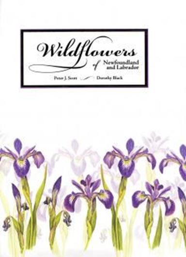  Wild Flowers of Newfoundland and Labrador. 2008. illus. VIII, 289 p. gr8vo. Plastic cover.