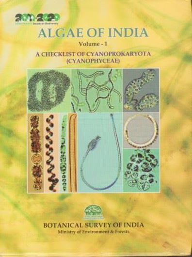 Algae of India. Volume 1: A checklist of Cyanoprokaryota (Cyanophyceae). 2012.(Flora of India. Series 4: Special and Miscellaneous Publications).  6 col. pls. XIV, 160 p. gr8vo. Hardcover.