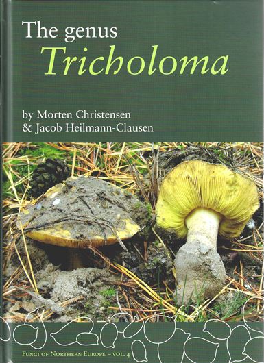 The genus Tricholoma. 2013. (Fungi of Northern Europe, 4). col. illus. 228 p.gr8vo. Hardcover.