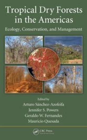  Tropical Dry Forests in the Americas. Ecology, Conservation, and Management. 2014. illus. XVII, 538 p. gr8vo. Hardcover.