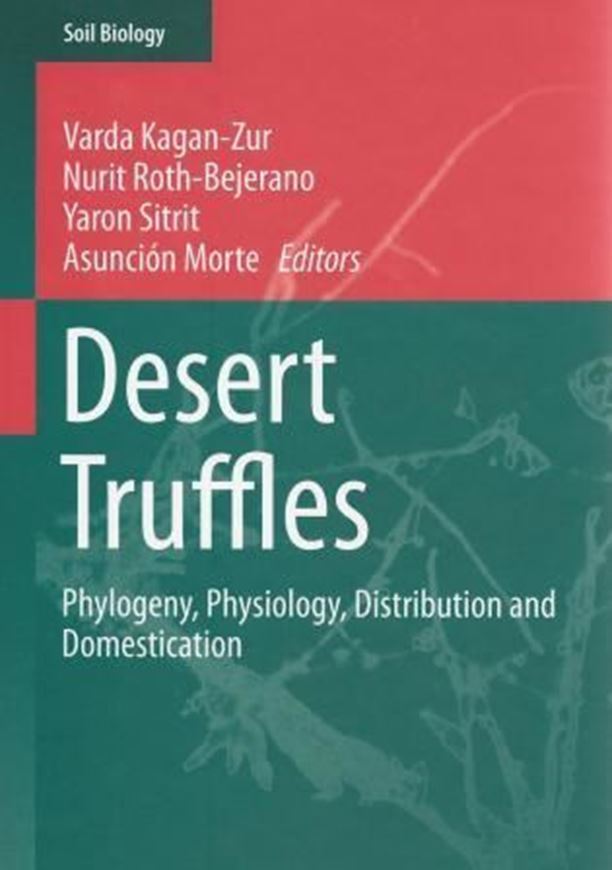Desert Truffles. Phylogeny, Physiology, Distribution and Ecology. 2013. (Soil Biology,38). illus. IX, 397 p. gr8vo. Hardcover.