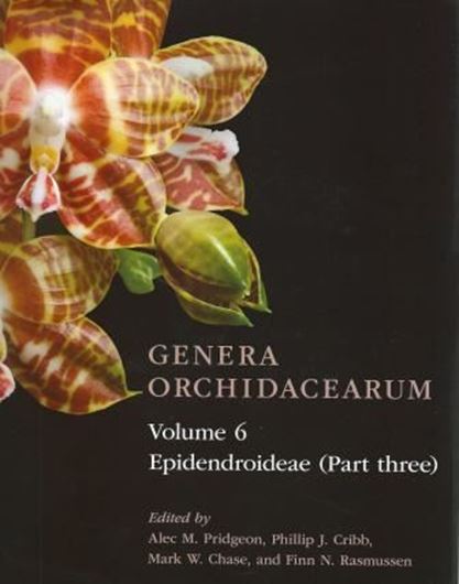  Genera Orchidacearum. Vol. 6: Epidendroideae (part 3). 2014. 194 col. photographs. Many line drawings and distrib. maps. XX, 544 p. 4to. Hardcover.