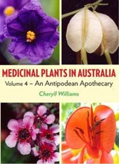 Medicinal Plants in Australia. Vol. 4: Antipodan Apothecary. 2013. ca. 1000 col. photographs. 552 p. gr8vo. Hardcover.